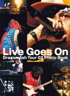 Live Goes On〜Dragon Ash Tour 02 Photo Book