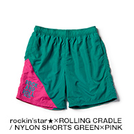rockin'star★×ROLLING CRADLE / NYLON SHORTS GREEN×PINK