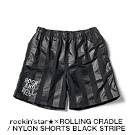 rockin'star★×ROLLING CRADLE / NYLON SHORTS BLACK STRIPE