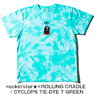 rockin’star★×ROLLING CRADLE / CYCLOPS TIE-DYE T GREEN