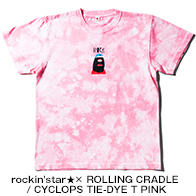 rockin’star★× ROLLING CRADLE / CYCLOPS TIE-DYE T PINK