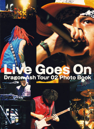 Live Goes On〜Dragon Ash Tour 02 Photo Book』ドラゴン・アッシュ ...